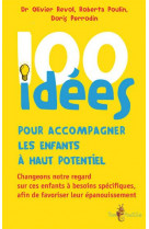 100 idees pour accompagner les enfants a haut potentiel - changeons notre regard sur ces enfants a b