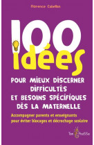 100 idees pour mieux discerner difficultes et besoins specifiques des la maternelle
