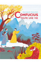 Confucius, toute une vie