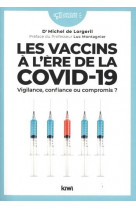 Les vaccins a l-ere de la covid-19 - vigilance, confiance ou compromis ?