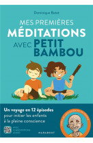 Mes premieres meditations avec petit bambou - un voyage en 12 episodes pour initier les enfants a la
