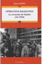 Operation bagration - la revanche de staline (ete 1944)