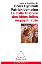La folle histoire des idees folles en psychiatrie