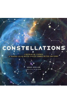 Constellations - l-histoire de l-espace a travers les 88 motifs etoiles connus du ciel nocturne