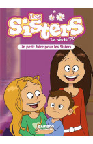 Les sisters dessin anime - poche - les sisters - la serie tv - poche - tome 47 - un petit frere po