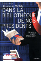 Dans la bibliotheque de nos presidents - ce qu'ils lisent et relisent