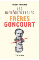 Les infrequentables freres goncourt