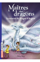 Maitres des dragons, tome 11 - la mission du dragon d'argent