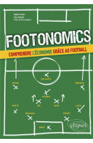 Footonomics. comprendre l-economie grace au football