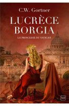 Lucrece borgia : la princesse du vatican