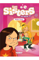 Les sisters dessin anime - poche - les sisters - la serie tv - poche - tome 64 - sister coco