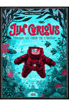 Jim curious, voyage au coeur de l-ocean - nouvelle edition