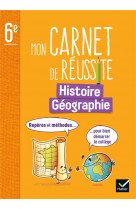 Mon carnet de reussite histoire-geographie 6e ed. 2023 - reperes et methodes