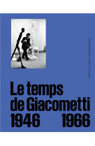 Le temps de giacometti - 1946-1966