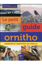 Le petit guide ornitho  (nouvelle edition enrichie) - observer et identifier les oiseaux
