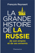 La grande histoire de la russie, de son empire et de ses ennemis