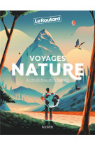 Voyages nature - les 100 plus beaux sites de la planete