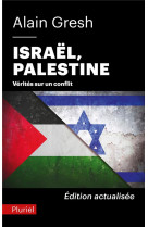 Israel, palestine - verites sur un conflit. edition actualisee apres le 7 octobre 2023