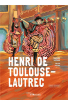 Henri de toulouse-lautrec - roman graphique