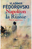 Napoleon face a la russie. paix et guerres - paix et guerres...
