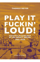 Play it fuckin- loud ! - 1965-1970-de la pop au heavy metal