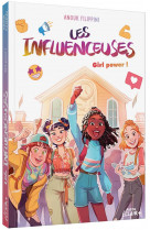 Les influenceuses - t04 - les influenceuses - girl power !