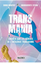 Transmania - enquete sur les derives de l-ideologie transgenre