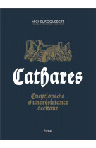 Cathares - encyclopedie d-une resistance occitane