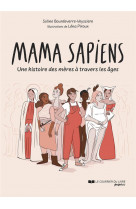 Mama sapiens - une histoire des meres a travers les ages