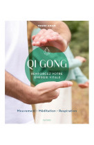 Qi gong - renforcez votre energie vitale