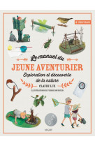 Le manuel du jeune aventurier, 2e ed. - exploration et decouverte de la nature - illustrations, coul