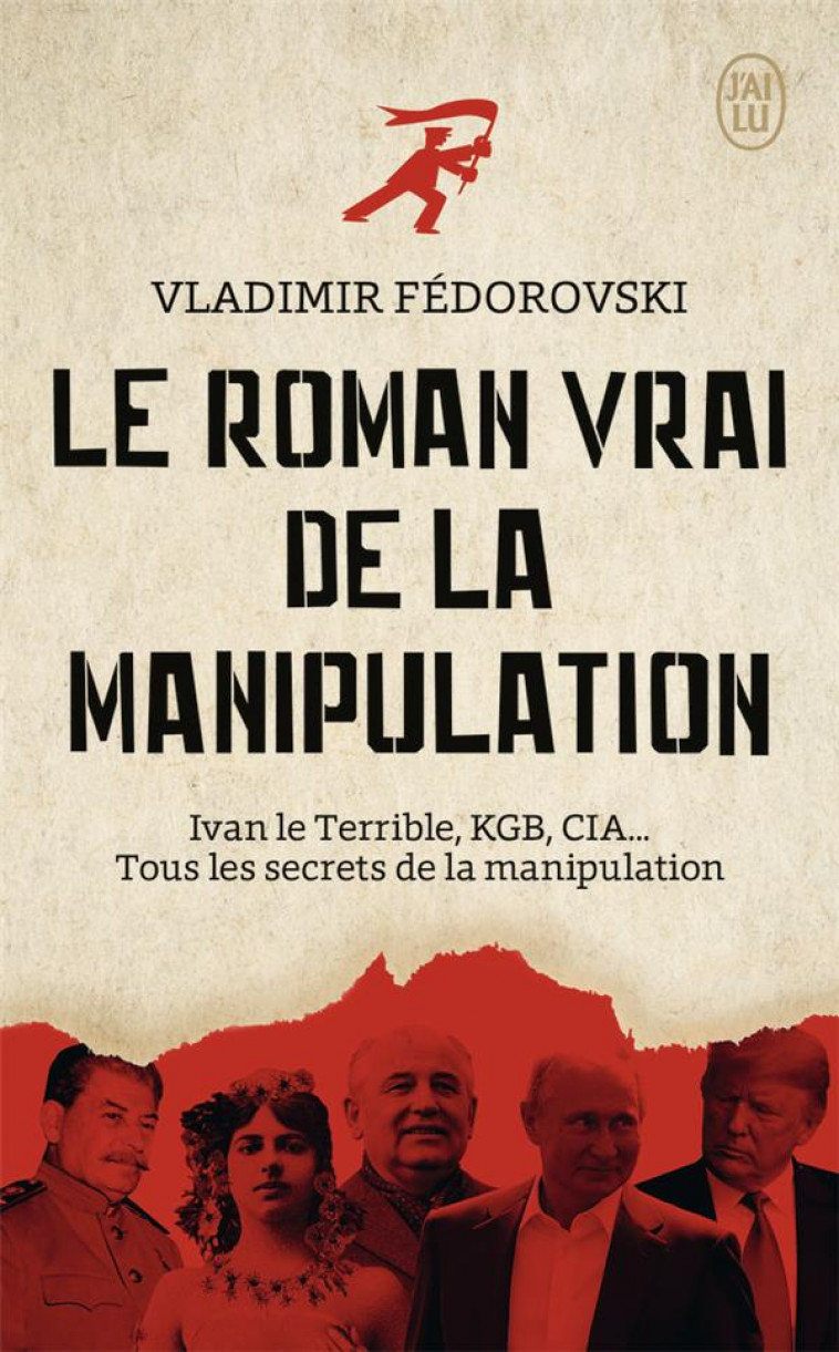 LE ROMAN VRAI DE LA MANIPULATION - IVAN LE TERRIBLE, KGB, CIA... TOUS LES SECRETS DE LA MANIPULATION - FEDOROVSKI VLADIMIR - J'AI LU