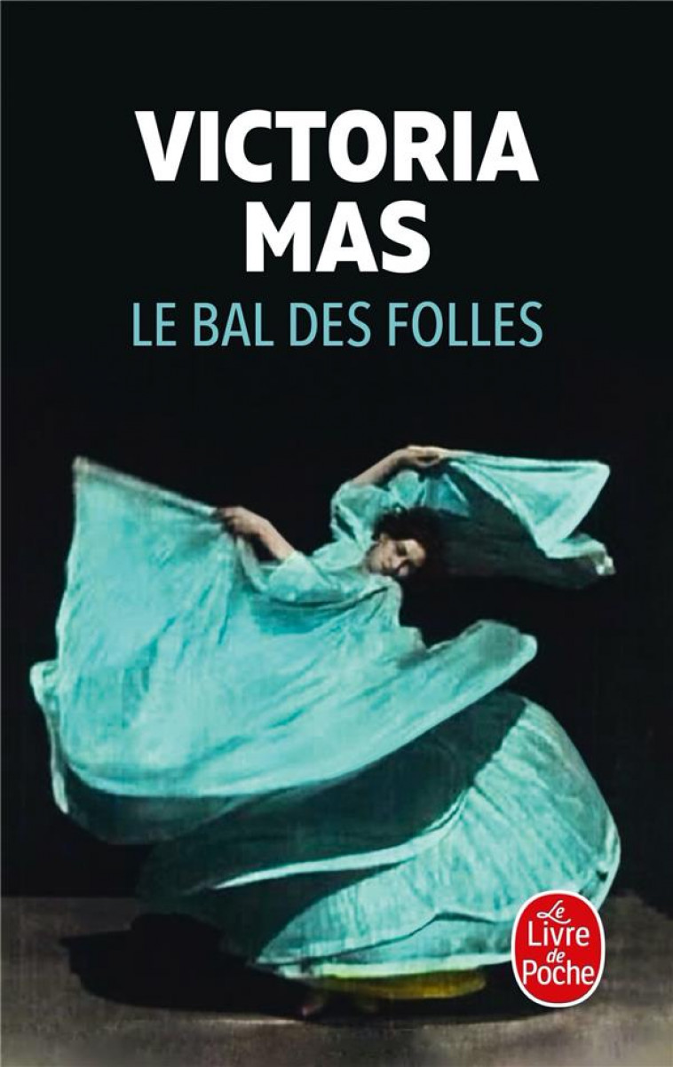 LE BAL DES FOLLES - MAS VICTORIA - LGF/Livre de Poche
