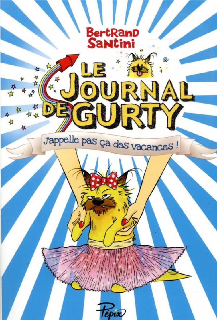 LE JOURNAL DE GURTY - T08 - J'APPELLE PAS CA DES VACANCES - SANTINI - SARBACANE