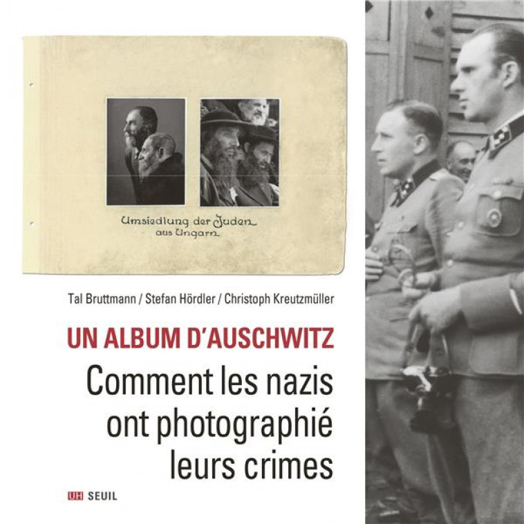 UN ALBUM D'AUSCHWITZ - COMMENT LES NAZIS ONT PHOTOGRAPHIE LEURS CRIMES - BRUTTMANN/HORDLER - SEUIL