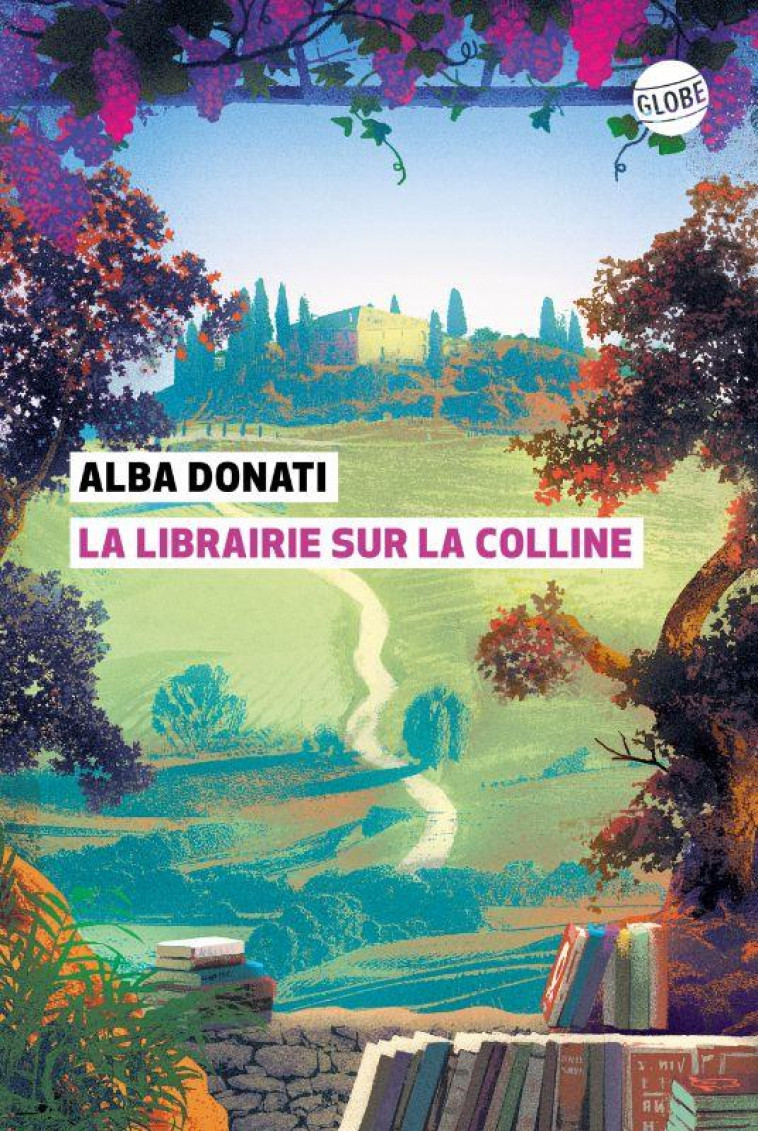 LA LIBRAIRIE SUR LA COLLINE - DONATI ALBA - EDITEUR GLOBE