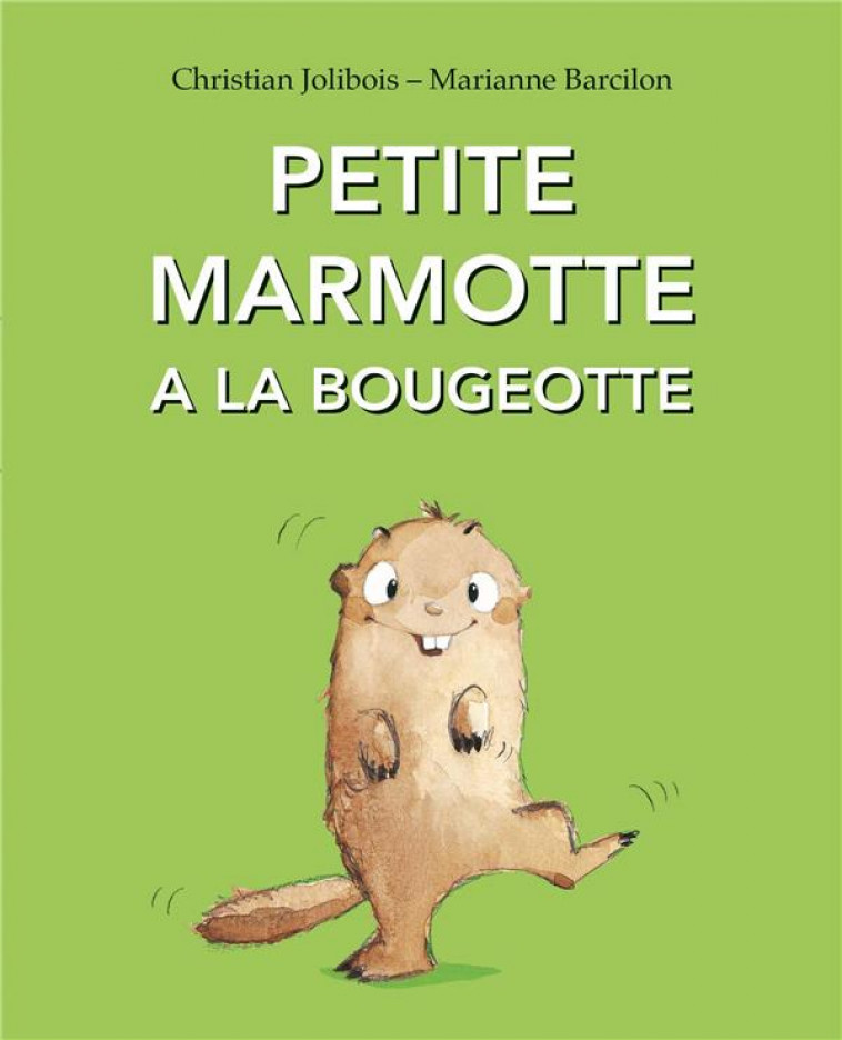 PETITE MARMOTTE A LA BOUGEOTTE - BARCILON/JOLIBOIS - EDL