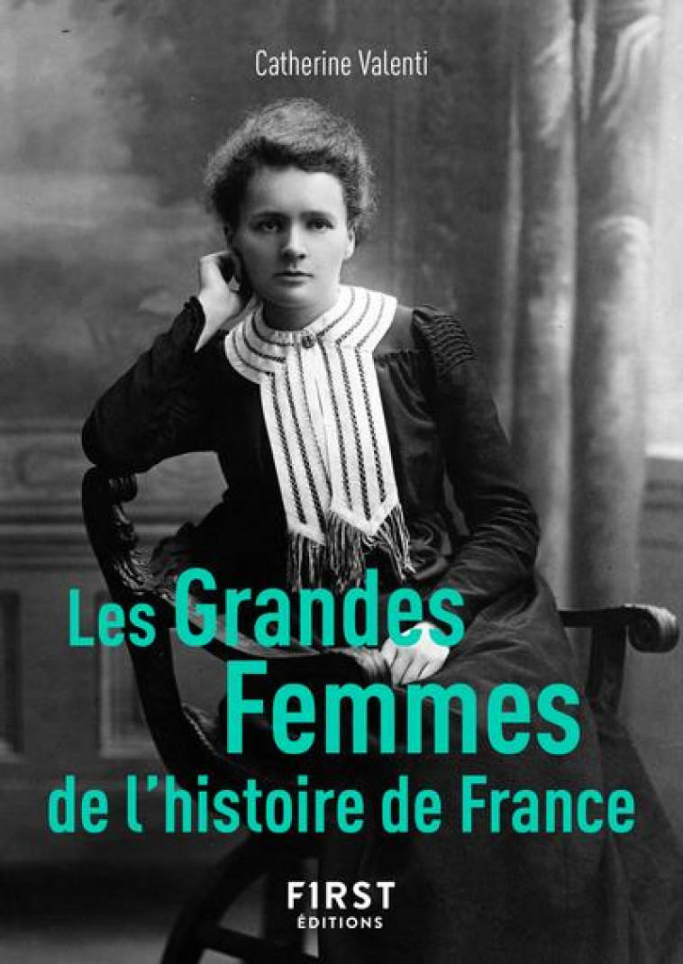 LE PETIT LIVRE DE - LES GRANDES FEMMES DE L'HISTOIRE DE FRANCE, 2E - VALENTI CATHERINE - FIRST