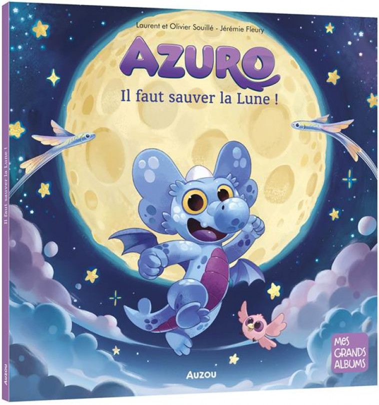 AZURO - IL FAUT SAUVER LA LUNE ! - SOUILLE/FLEURY - PHILIPPE AUZOU