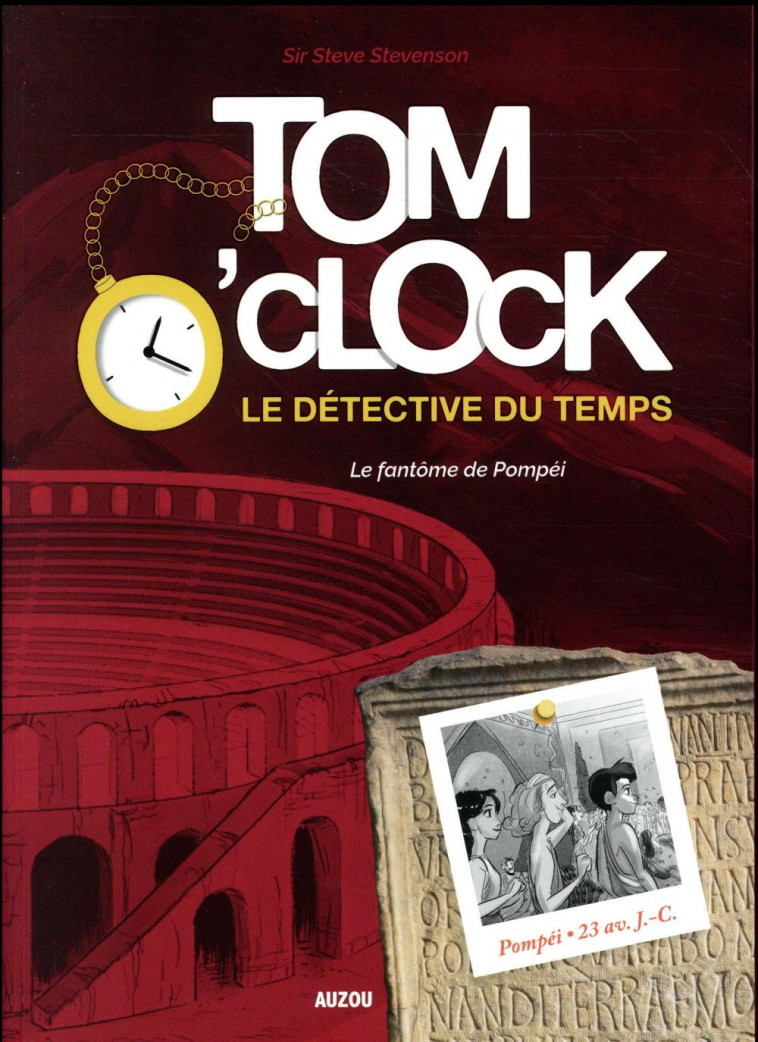 TOM O'CLOCK, LE DETECTIVE DU TEMPS -TOME 2 - LE FANTOME DE POMPEI - FILIPPINI ANOUK - Auzou