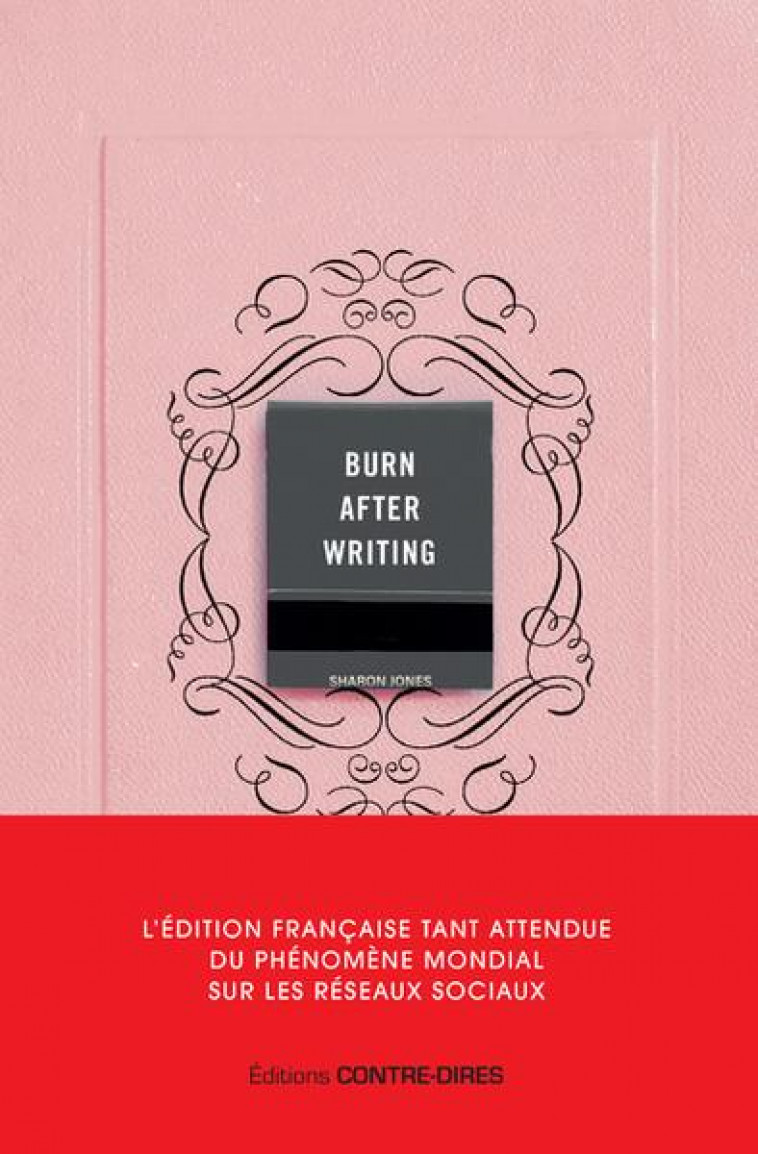 BURN AFTER WRITING - L'EDITION FRANCAISE OFFICIELLE - JONES SHARON - CONTRE DIRES