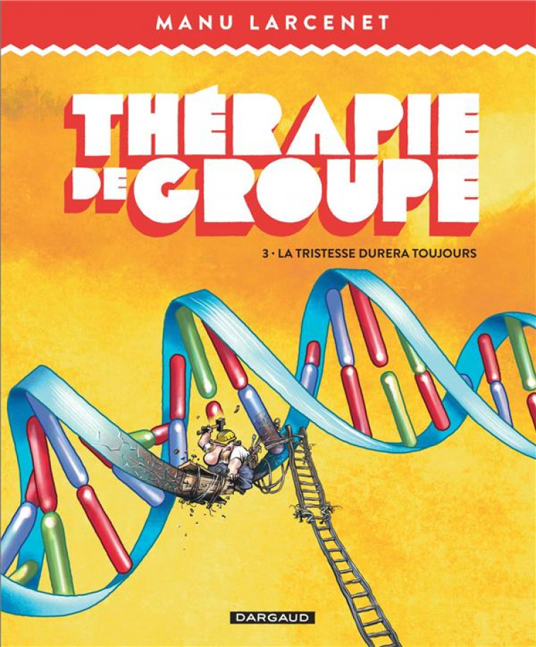 THERAPIE DE GROUPE - TOME 3 - LA TRISTESSE DURERA TOUJOURS - LARCENET MANU - DARGAUD