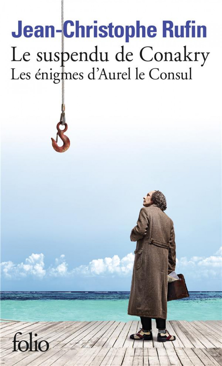 LES ENIGMES D'AUREL LE CONSUL - I - LE SUSPENDU DE CONAKRY - LES ENIGMES D'AUREL LE CONSUL - RUFIN J-C. - GALLIMARD
