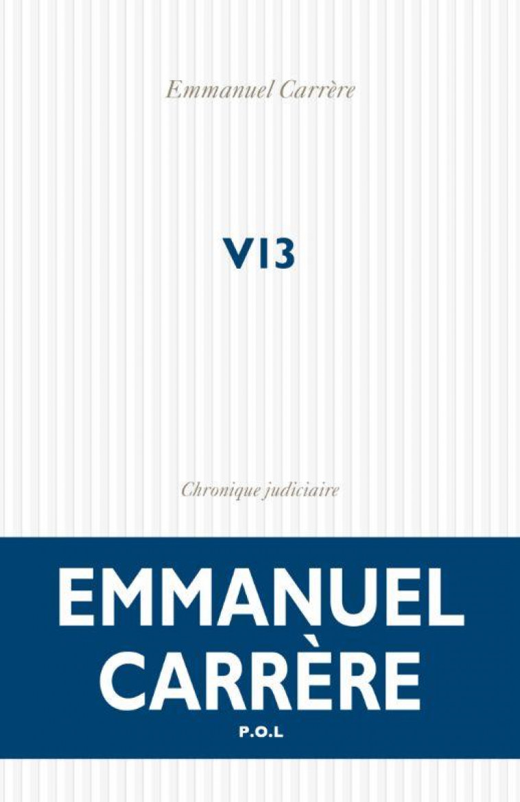 V13 - CHRONIQUE JUDICIAIRE - CARRERE EMMANUEL - POL