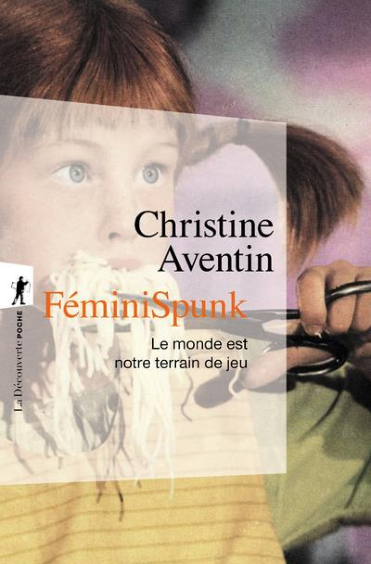 FEMINISPUNK - LE MONDE EST NOTRE TERRAIN DE JEU - AVENTIN CHRISTINE - LA DECOUVERTE