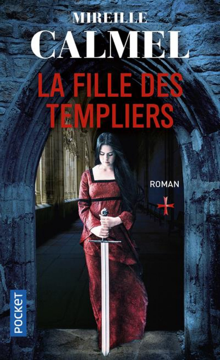 LA FILLE DES TEMPLIERS - TOME 1 - VOL01 - CALMEL MIREILLE - POCKET