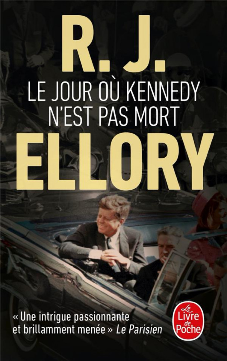 LE JOUR OU KENNEDY N'EST PAS MORT - ELLORY R. J. - LGF/Livre de Poche