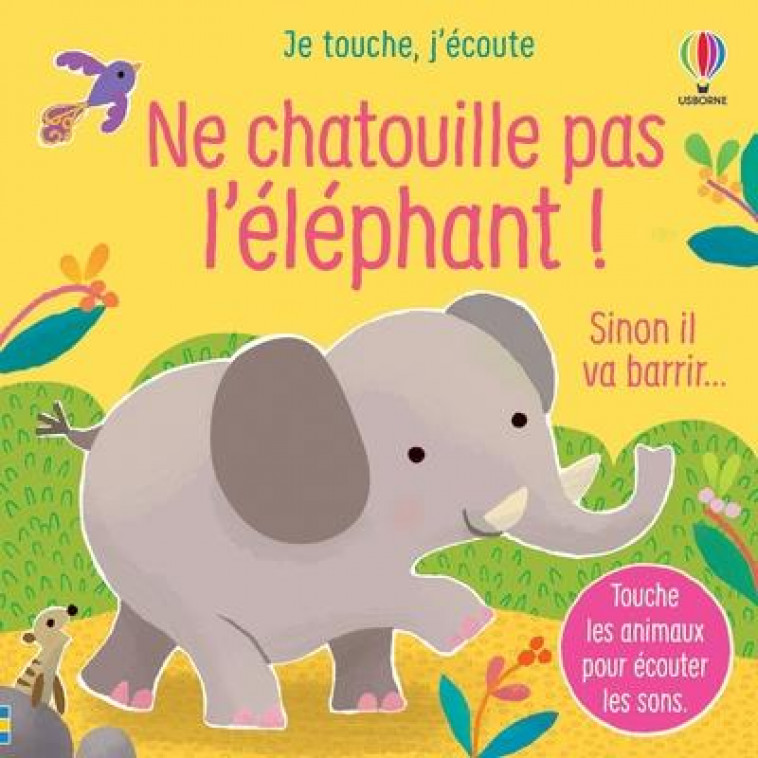 NE CHATOUILLE PAS L'ELEPHANT ! - JE TOUCHE, J'ECOUTE - TAPLIN/LARRANAGA - NC