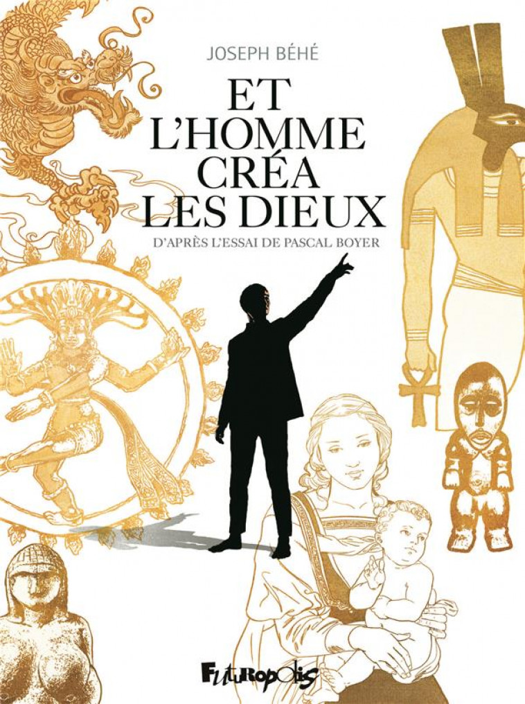 ET L'HOMME CREA LES DIEUX - BOYER/BEHE - GALLISOL