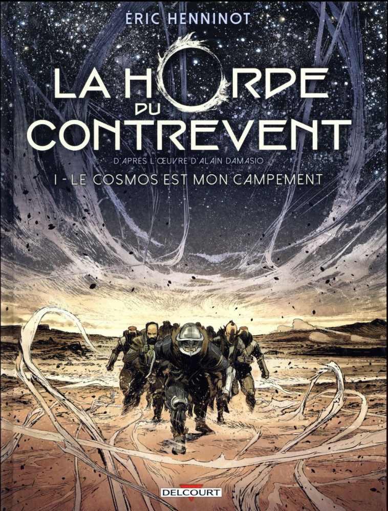 LA HORDE DU CONTREVENT T01 - LE COSMOS EST MON CAMPEMENT - HENNINOT/GEORGES - Delcourt
